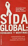Sida Global/Global AIDS: Verdades y mentiras/Myths & Facts (Paidos controversias) (Spanish Edition) Sida Global/Global AIDS: Verdades y mentiras/Myths & Facts (Paidos controversias) (Spanish Edition)
