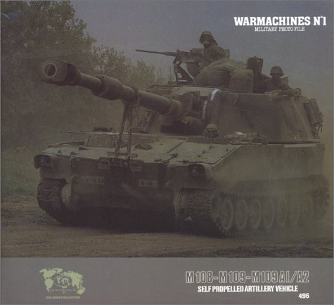 M108-M109-M109 A1/A2 Self Propelled Artillery Vehicle (Warmachines, No. 1)