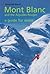 Mont Blanc and the Aiguilles Rouges : A Guide for Skiers