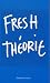 Fresh Théorie I