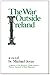 The War Outside Ireland by Michael Joyce