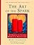 The Art of the Spark: 12 Habits to Inspire Romantic Adventures (Celebrating Our Lives Series)