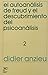 El Autoanalisis de Freud y El Descubrimiento del Psicoanalisis 2 by Didier Anzieu
