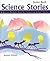 Science Stories: A Science ...