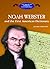 Noah Webster and the First American Dictionary (The Library of American Lives & Times, 0)