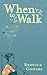 When to Walk