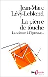 La Pierre de touche: La science à l'épreuve...