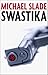 Swastika by Michael Slade Swastika by Michael Slade