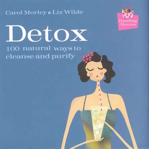 Handbag Honeys: Detox: 100 Natural Ways to Cleanse and Purify (Hardcover)