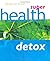 Super Health Detox (Super Detox)