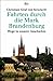 Fahrten durch die Mark Brandenburg. Wege in unsere Geschichte. ( sachbuch).