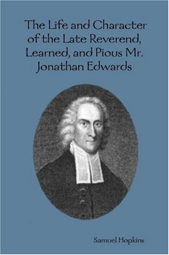 The Life and Character of the Late Reverend, Learned, and Pious Mr. Jonathan Edwards (Paperback)