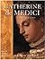 Catherine De Medici by Leonie Frieda