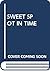 The Sweet Spot in Time: A Classic Guide to Exploring and Reaching Your Full Athletic Potential