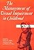Management of Visual Impairment in Childhood (Clinics in Deve... by Alistair R. Fielder