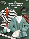 Learn to Crochet a Sweater Learn to Crochet a Sweater