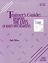Trainer's Guide: Enhancing the Lives of Adults With Disabilities Trainer's Guide: Enhancing the Lives of Adults With Disabilities