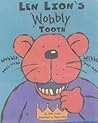 Len Lion's Wobbly Tooth : Wobbly Pull-Tabs, Wibbly Pop-Ups Len Lion's Wobbly Tooth : Wobbly Pull-Tabs, Wibbly Pop-Ups