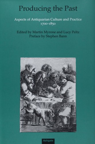 Producing the Past: Aspects of Antiquarian Culture and Practice, 1700-1850 (Reinterpreting Classicism)