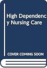 High Dependency Nursing Care High Dependency Nursing Care