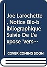 Joe Larochette, Notice Bio-bibliographique Suivie De L'expose 'vers Une Semantique Du Texte' (Biobibliographies Et Exposes Nouvelle Serie) (French Edition)
