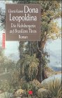 Dona Leopoldina: Die Habsburgerin auf Brasiliens Thron : Roman (German Edition)
