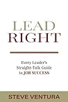 Lead Right: Every Leader's Straight Talk Guide to Job Success