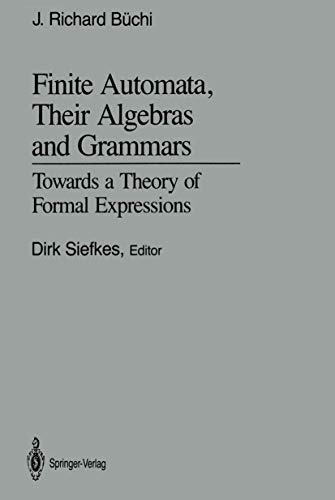 Finite Automata, Their Algebras and Grammars: Towards a Theory of Formal Expressions (Hardcover)