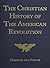 The Christian History of the American Revolution: Consider & Ponder