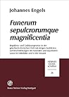 Funerum sepulcrorumque magnificentia: Begrabnis- und Grabluxusgesetze in der griechisch-romischen Welt mit einigen Ausblicken auf Einschrankungen des ... (Hermesa- Einzelschriften) (German Edition) Funerum sepulcrorumque magnificentia: Begrabnis- und Grabluxusgesetze in der griechisch-romischen Welt mit einigen Ausblicken auf Einschrankungen des ... (Hermesa- Einzelschriften) (German Edition)