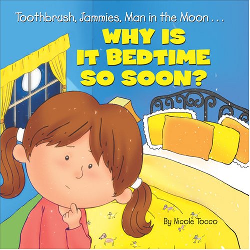 Toothbrush, Jammies, Man in the Moon...Why is it Bedtime So Soon? (Hardcover)