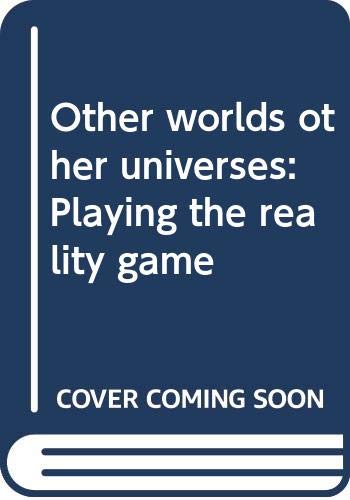 Other worlds, other universes: Playing the reality game (Hardcover)