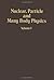 Nuclear, Particle and Many Body Physics (Volume 1)