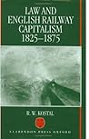 Law and English Railway Capitalism, 1825-1875