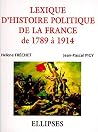 Lexique d'histoire politique de la France de 1789 à 1914 Lexique d'histoire politique de la France de 1789 à 1914