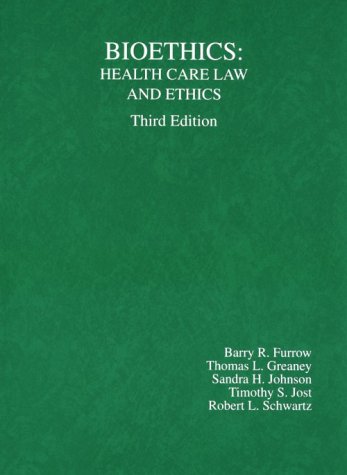 Bioethics: Health Care Law and Ethics (American Casebook Series)
