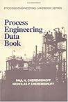 Process Engineering Data Book (Occupational Safety and Health Guide Series) Process Engineering Data Book (Occupational Safety and Health Guide Series)