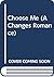 Choose Me (A Changes Romance, #8)