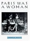 Paris Was a Woman by Andrea Weiss
