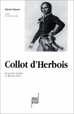Collot d'Herbois: Légendes noires et révolution (Paperback)