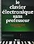 LE CLAVIER ELECTRONIQUE SANS PROF