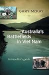 Australia's Battlefields in Viet Nam: A Traveller's Guide Australia's Battlefields in Viet Nam: A Traveller's Guide