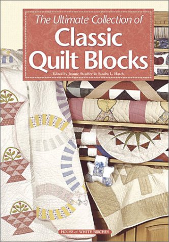The Ultimate Collection of Classic Quilt Blocks (Hardcover)