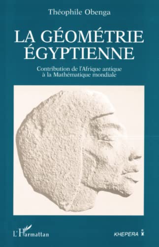 La géométrie égyptienne: Contribution de l'Afrique antique à la Mathématique mondiale (French Edition)