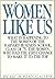 Women Like Us: What Is Happening to the Women of the Harvard Business School, Class of '75--The Women Who Had the First Chance to Make It to the Top