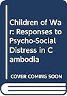 Children of War: Responses to Psycho-social Distress in Cambodia