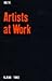 Artists at Work