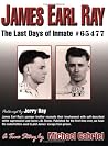 James Earl Ray: The Last Days of Inmate # 65477