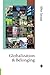 Globalization and Belonging (Published in association with Theory, Culture & Society)
