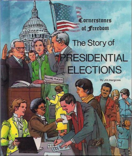 The Story of Presidential Elections (Cornerstones of Freedom)